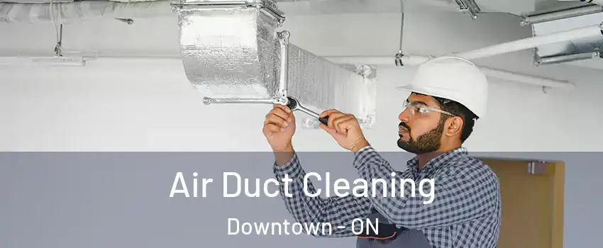  Air Duct Cleaning Downtown - ON