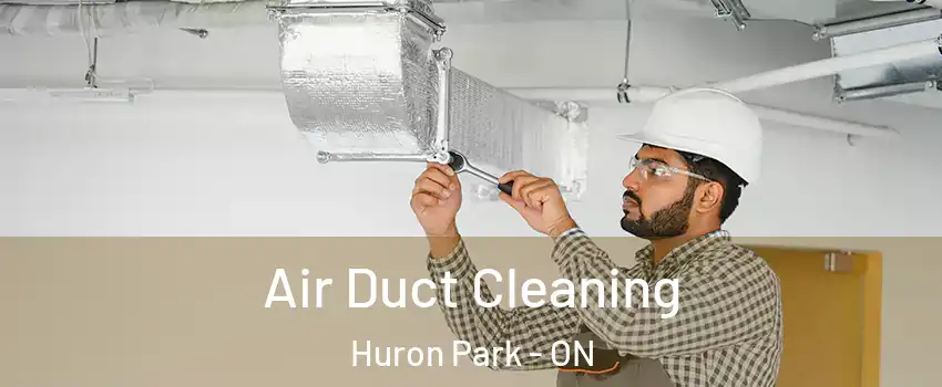  Air Duct Cleaning Huron Park - ON