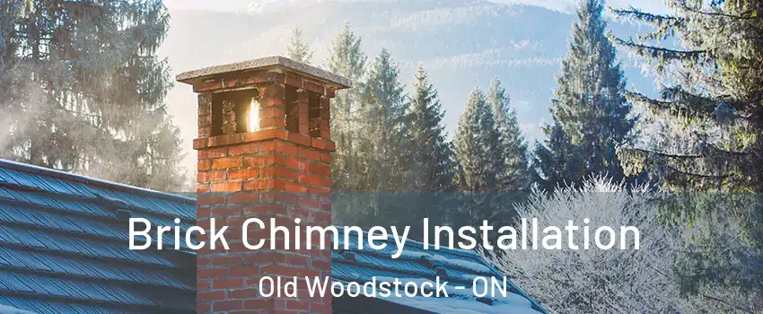  Brick Chimney Installation Old Woodstock - ON