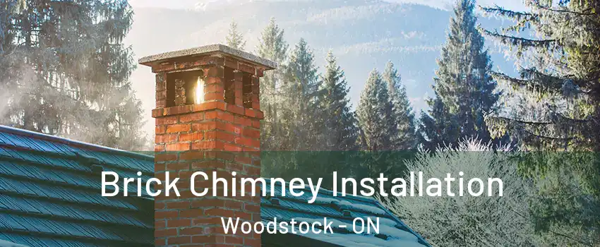 Brick Chimney Installation Woodstock - ON