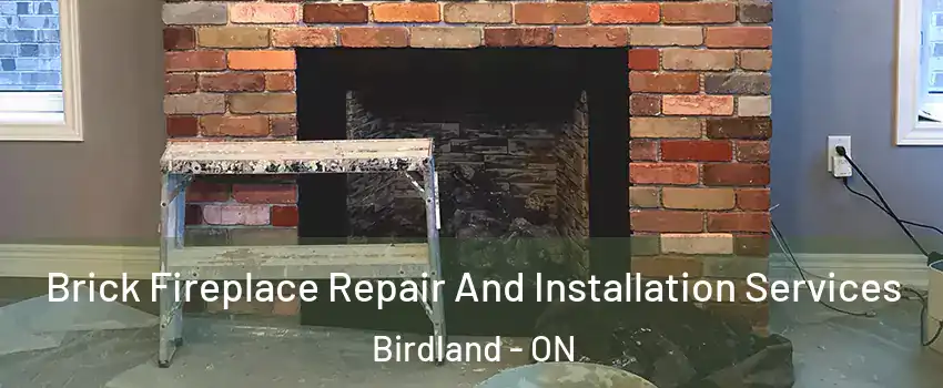  Brick Fireplace Repair And Installation Services Birdland - ON