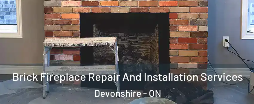 Brick Fireplace Repair And Installation Services Devonshire - ON