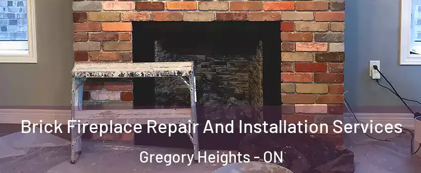  Brick Fireplace Repair And Installation Services Gregory Heights - ON