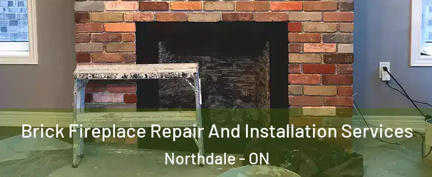  Brick Fireplace Repair And Installation Services Northdale - ON