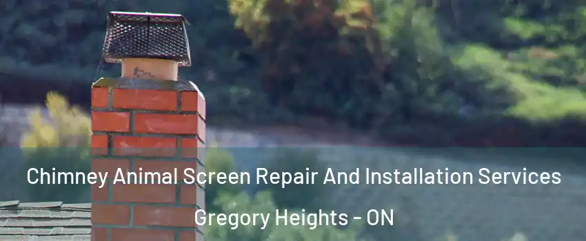  Chimney Animal Screen Repair And Installation Services Gregory Heights - ON