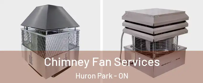  Chimney Fan Services Huron Park - ON