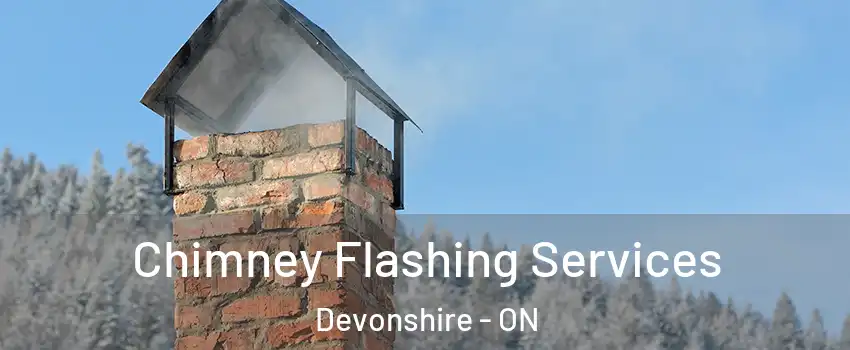 Chimney Flashing Services Devonshire - ON