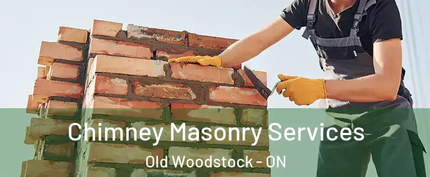  Chimney Masonry Services Old Woodstock - ON