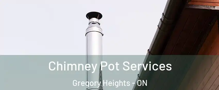  Chimney Pot Services Gregory Heights - ON