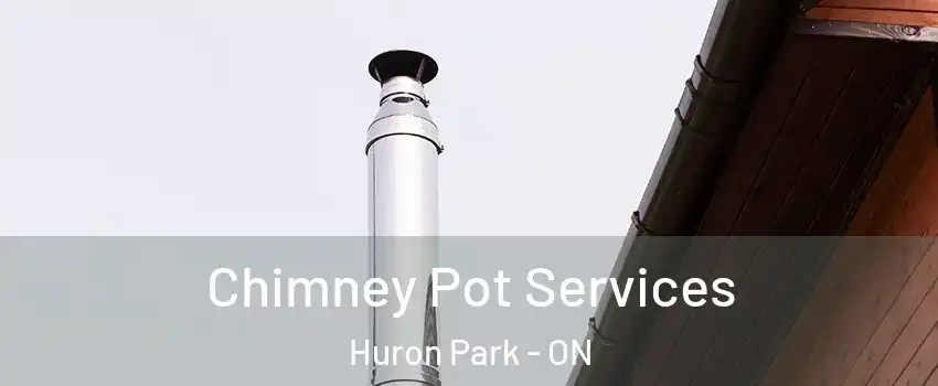  Chimney Pot Services Huron Park - ON