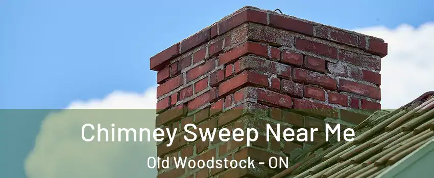  Chimney Sweep Near Me Old Woodstock - ON