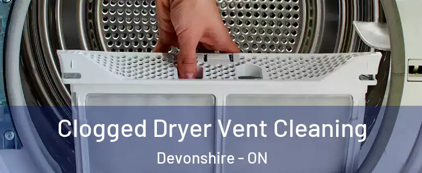  Clogged Dryer Vent Cleaning Devonshire - ON