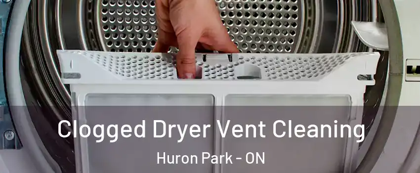 Clogged Dryer Vent Cleaning Huron Park - ON