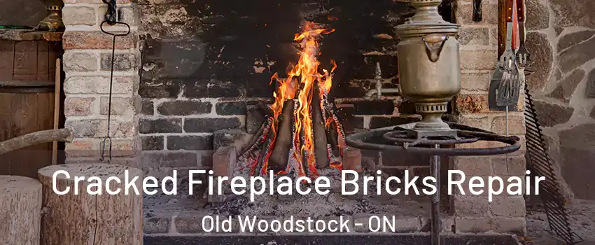  Cracked Fireplace Bricks Repair Old Woodstock - ON