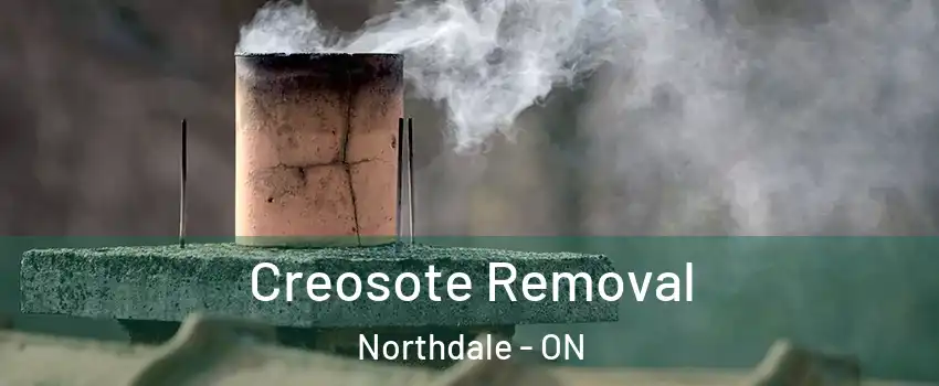  Creosote Removal Northdale - ON