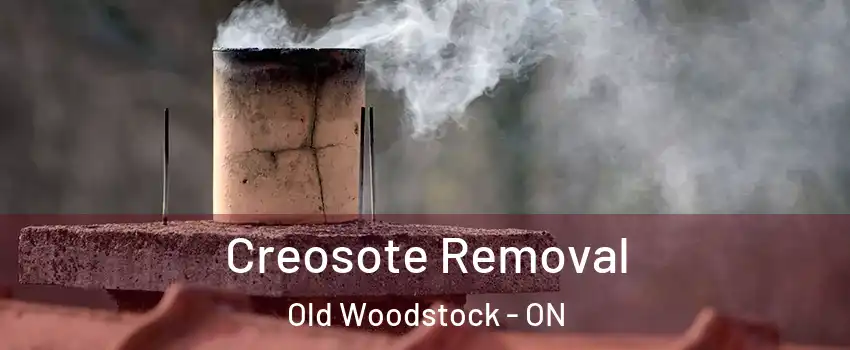  Creosote Removal Old Woodstock - ON