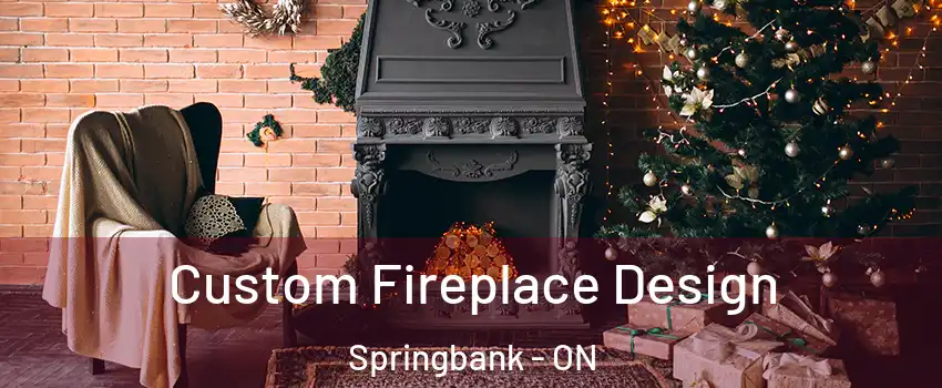  Custom Fireplace Design Springbank - ON