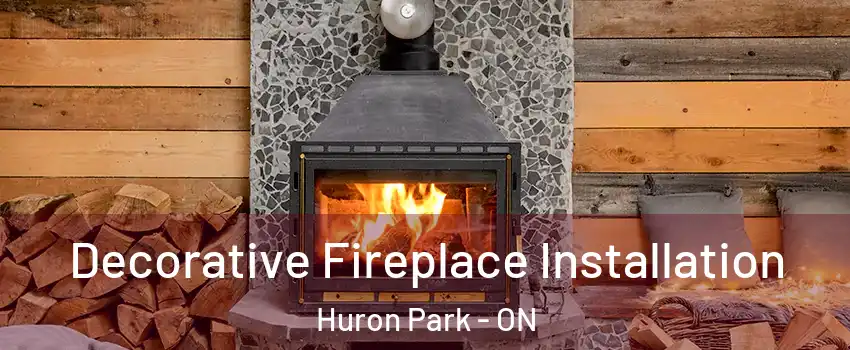  Decorative Fireplace Installation Huron Park - ON