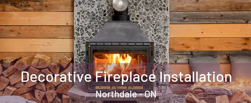  Decorative Fireplace Installation Northdale - ON