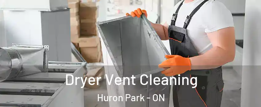  Dryer Vent Cleaning Huron Park - ON