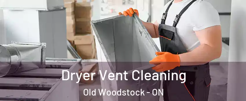  Dryer Vent Cleaning Old Woodstock - ON