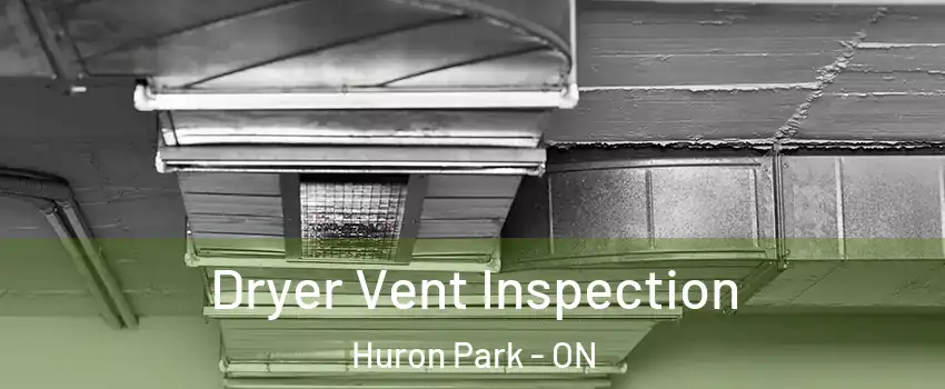 Dryer Vent Inspection Huron Park - ON