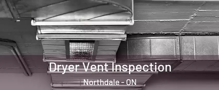  Dryer Vent Inspection Northdale - ON