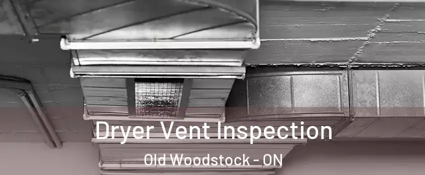  Dryer Vent Inspection Old Woodstock - ON