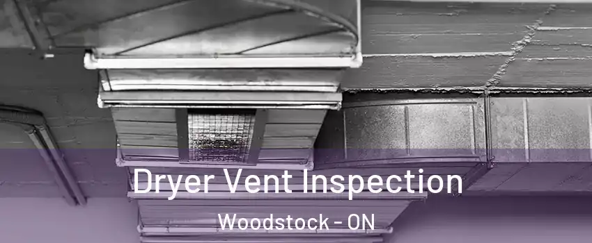  Dryer Vent Inspection Woodstock - ON