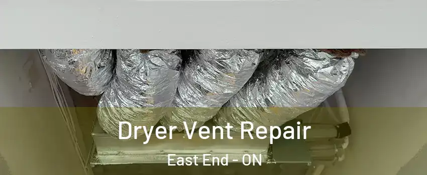  Dryer Vent Repair East End - ON