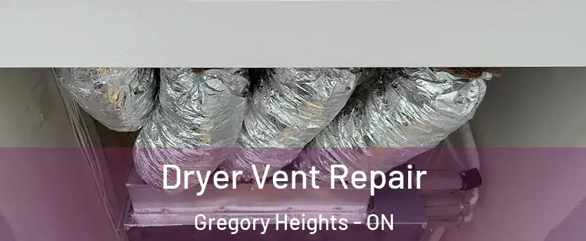  Dryer Vent Repair Gregory Heights - ON