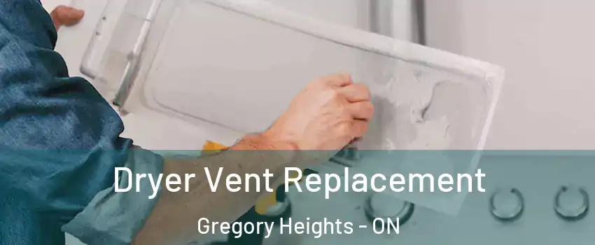  Dryer Vent Replacement Gregory Heights - ON