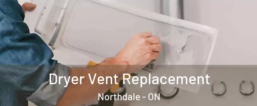  Dryer Vent Replacement Northdale - ON