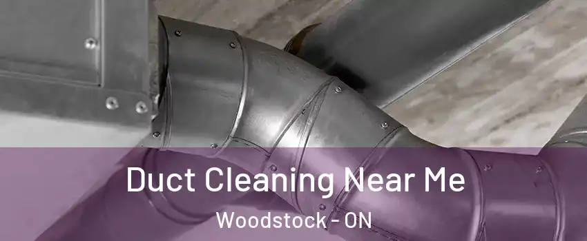  Duct Cleaning Near Me Woodstock - ON