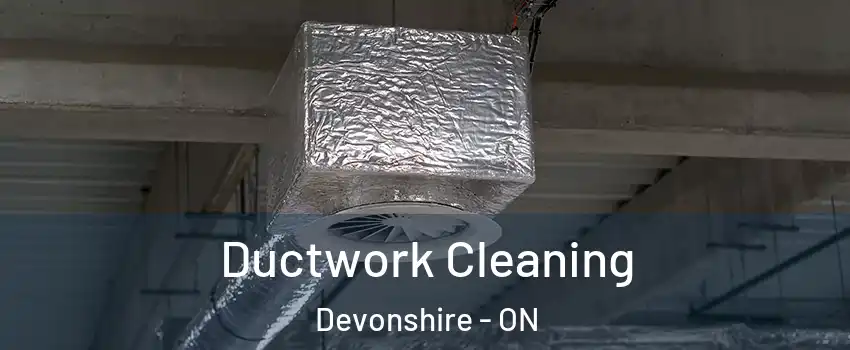  Ductwork Cleaning Devonshire - ON