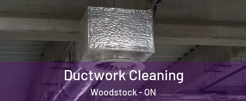  Ductwork Cleaning Woodstock - ON