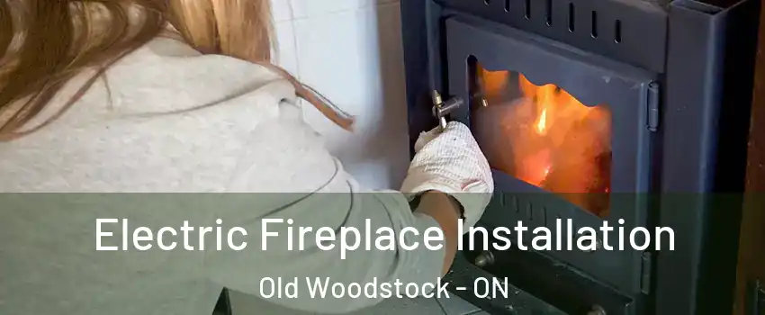  Electric Fireplace Installation Old Woodstock - ON