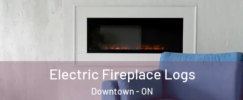  Electric Fireplace Logs Downtown - ON