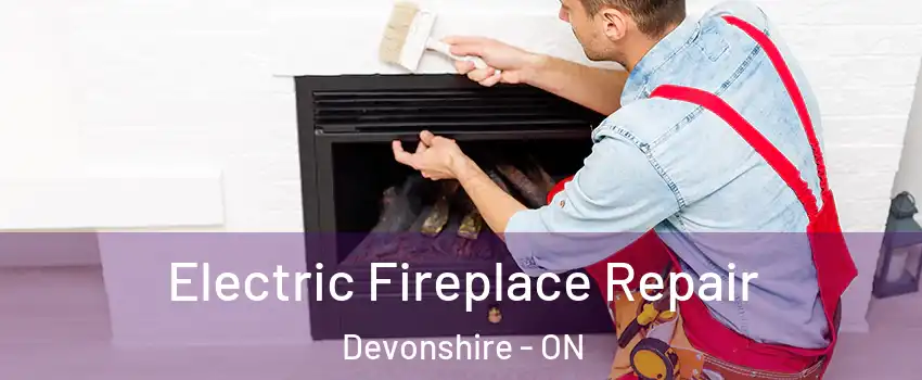  Electric Fireplace Repair Devonshire - ON