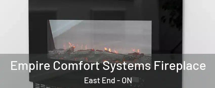 Empire Comfort Systems Fireplace East End - ON