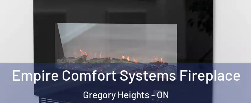 Empire Comfort Systems Fireplace Gregory Heights - ON