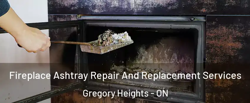  Fireplace Ashtray Repair And Replacement Services Gregory Heights - ON