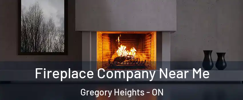 Fireplace Company Near Me Gregory Heights - ON