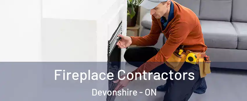  Fireplace Contractors Devonshire - ON