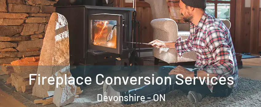  Fireplace Conversion Services Devonshire - ON