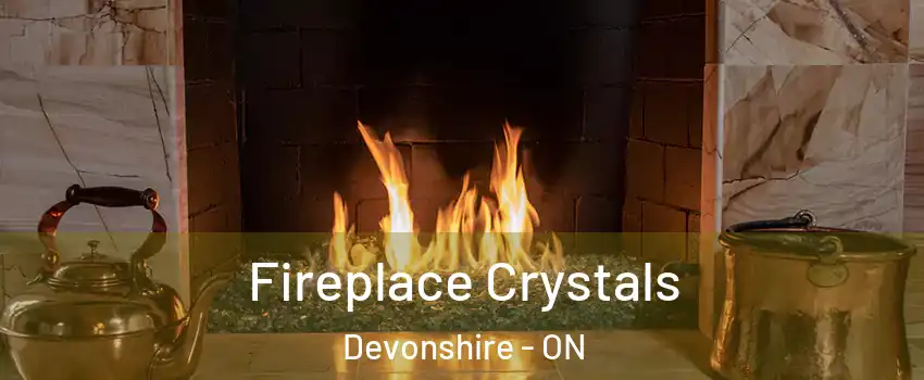  Fireplace Crystals Devonshire - ON