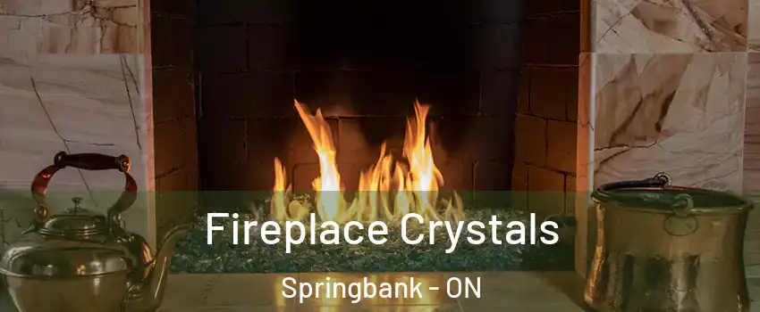  Fireplace Crystals Springbank - ON