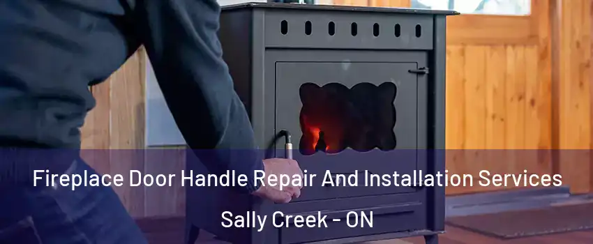  Fireplace Door Handle Repair And Installation Services Sally Creek - ON