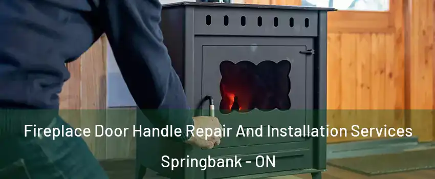  Fireplace Door Handle Repair And Installation Services Springbank - ON