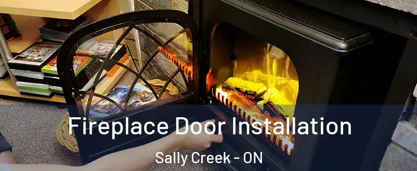  Fireplace Door Installation Sally Creek - ON